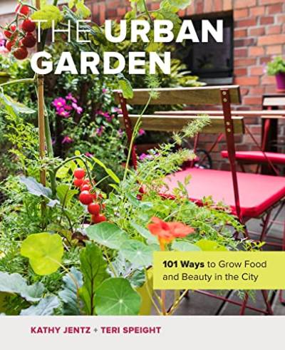 The Urban Garden: 101 Ways to Grow Food and Beauty in the City von Cool Springs Press